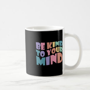 Für Sie ist die psychische Gesundheit so nett für Kaffeetasse