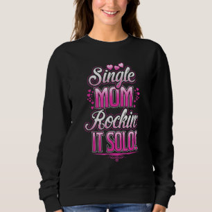 Für Single Mama Rockin It Solo Sweatshirt