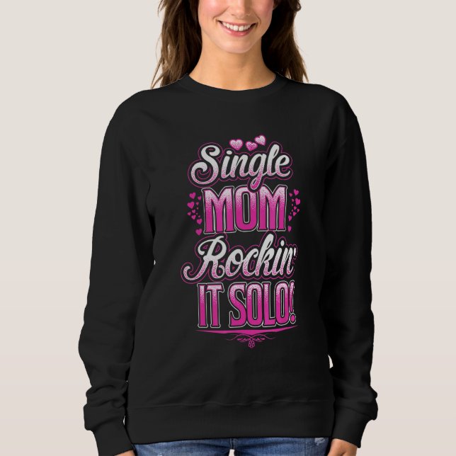 Für Single Mama Rockin It Solo Sweatshirt (Vorderseite)