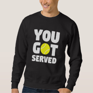 Für Tennisspieler und Coach, die Sie Got haben Ten Sweatshirt