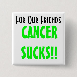 Für unsere Freunde CANCERSUCKS!! Button