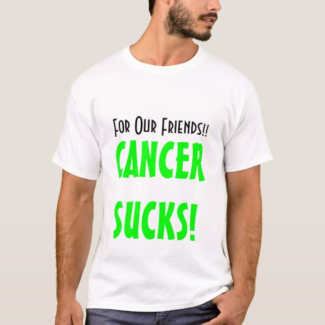 Für unsere Freunde!! , CANCERSUCKS! T-Shirt (Vorderseite)