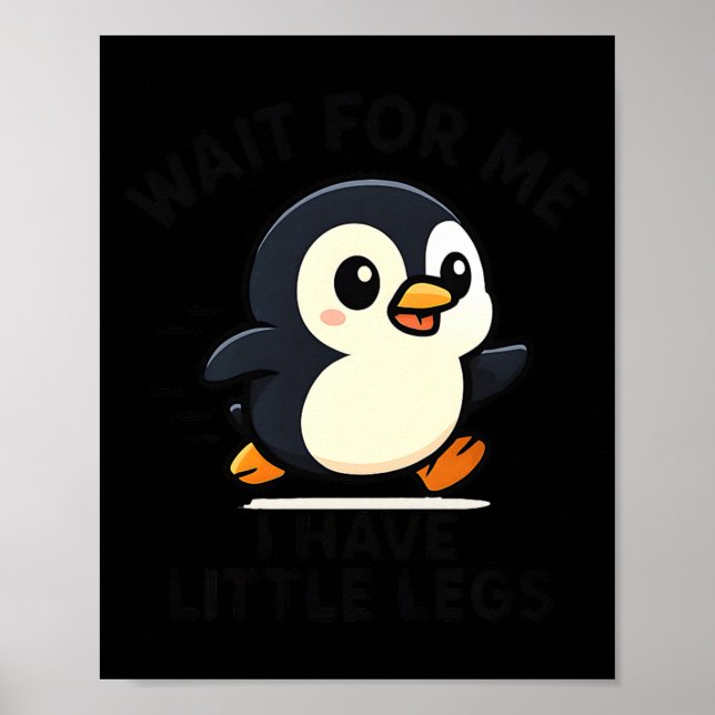Für Wait Little Legs Pinguin Meme Poster (Vorne)