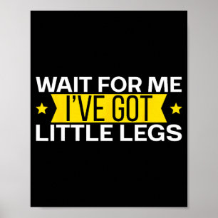 Für Warten Hat Kleine Beine Shorts Poster