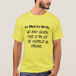 Für, was es… wert ist, jederzeit 0,7%… T-Shirt