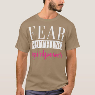 Furcht Mädchen Nichts Frauenrechte Power Emanzipat T-Shirt