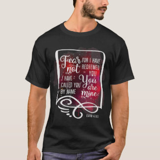 Furcht nicht, denn ich habe Sie erlöst Isaiah 43 1 T-Shirt