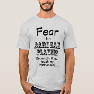 Furcht vor dem Bari Sax Player T-Shirt