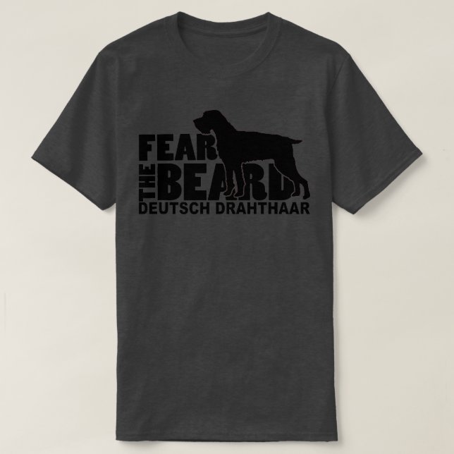 Furcht vor dem Bart Deutsch Drahthaar T-Shirt (Design vorne)