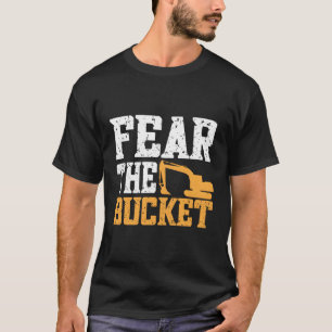 Furcht vor dem Eimer-Bagger-Bagger schwere Equ T-Shirt