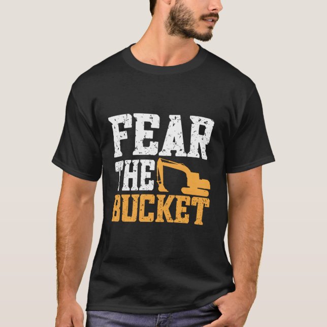 Furcht vor dem Eimer-Bagger-Bagger schwere Equ T-Shirt (Vorderseite)