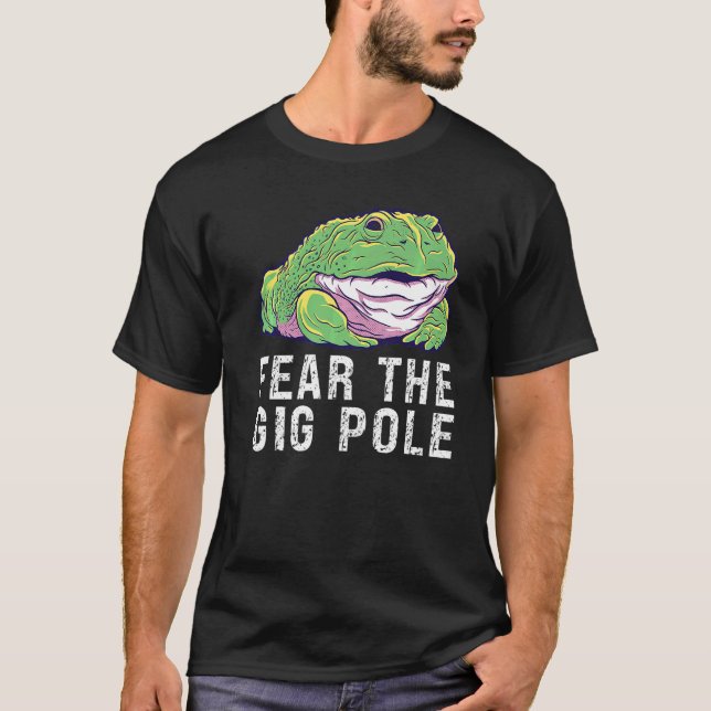Furcht vor dem Gig-Pole-Frosch 1 T-Shirt (Vorderseite)