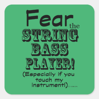 Furcht vor dem String Bass Player Square Sticker