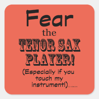 Furcht vor dem Tenor Sax Player Square Sticker