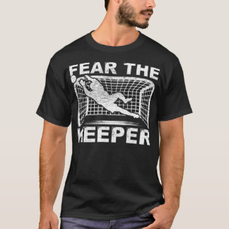 Furcht vor dem Torhüter Torhüter Toralie Soccer fa T-Shirt