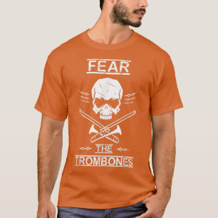 Furcht vor den Trombones Marching Band Geschenk T-Shirt