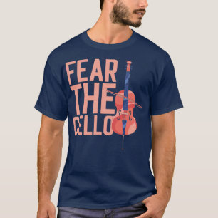 Furcht vor der Cello Musician Cellist T-Shirt