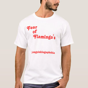 Furcht, vor, Flamingos, Longpinklegaphobia T-Shirt