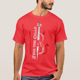 Fürchte das Cello T-Shirt