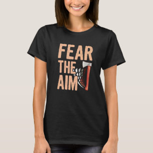 Fürchte das Ziel für deinen Axtwerfenden Kumpel T-Shirt