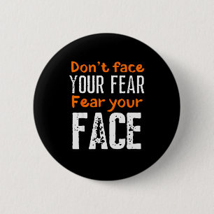 Fürchte dein Gesicht absurd und lustiger Spruch Button