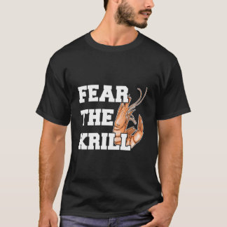 Fürchte den Krill-Zitat für eine Garnele T-Shirt
