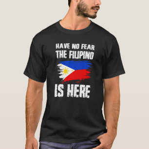Fürchte dich nicht, der Filipino ist hier Philippi T-Shirt