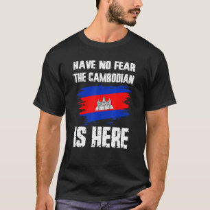 Fürchte dich nicht, der Kambodschaner ist hier Kam T-Shirt