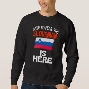 Fürchte dich nicht, der Slowene ist hier Slowenie Sweatshirt