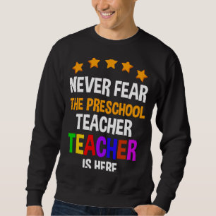 Fürchte dich nicht, die Kindergärtnerin ist hier s Sweatshirt