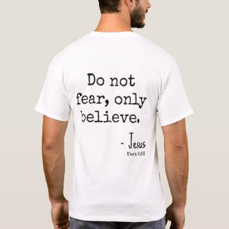 Fürchte dich nicht, glaube nur Schrift Inspirieren T-Shirt