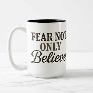 Fürchte dich nicht, glaube nur zweifarbige tasse