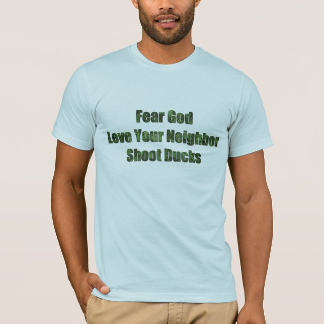 Fürchte Gott, Liebe deinen Nachbarn, Shoot Encks T-Shirt (Vorderseite)