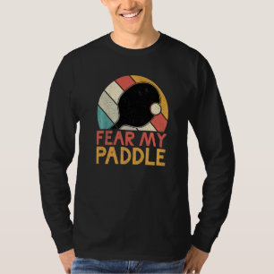 Fürchte mein Paddel Tischtennis T-Shirt