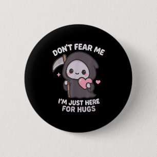 Fürchte mich nicht, ich bin nur hier für Hugs Nied Button