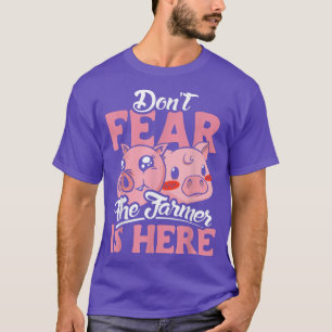 Fürchte nicht, dass der Bauer hier ist, wie der Sc T-Shirt