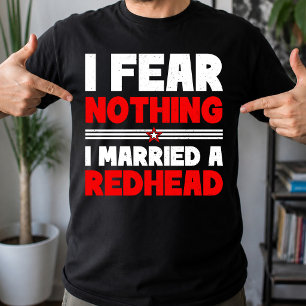 Fürchte Nichts Ich Heiratet Eine Rothaarige T-Shirt
