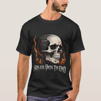 Furchtlos bis zum Ende des Schädels-T - Shirt