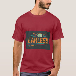 furchtlos sein T-Shirt