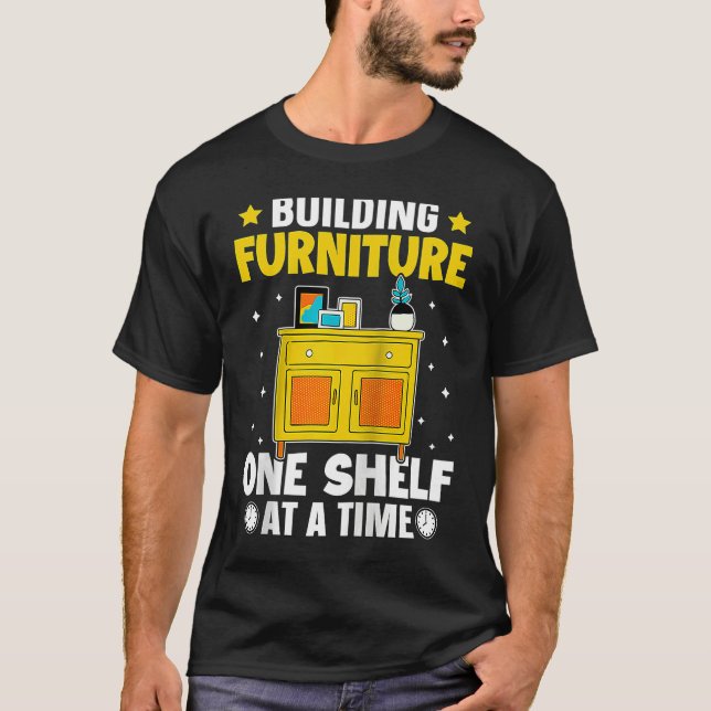 Furniture Making Building Furniture One Shelf At A T-Shirt (Vorderseite)