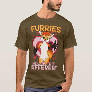 Furries wir wollte anders zu sein I Furries Fandom T-Shirt