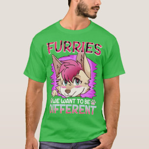 Furries wir wollte anders zu sein I Furries Fandom T-Shirt