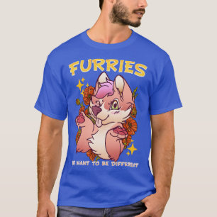 Furries wir wollte anders zu sein I Furries Fandom T-Shirt
