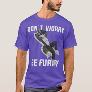 Furry Dont Besorgnis Be Furry Wolf fo T-Shirt