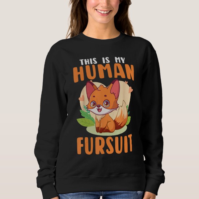 Furry Fandom Furries Fursona This Is My Human Furs Sweatshirt (Vorderseite)
