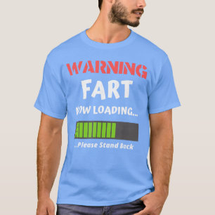 Furz-Humor-Geschenk für ihn Warnung Furz jetzt lad T-Shirt