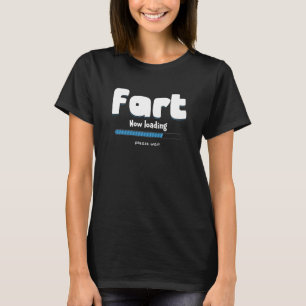 Furz Lade Bitte Warten Party Humor Furzen T-Shirt
