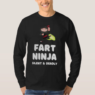 Furz Ninja Silent Todtätige Furz Joke Spaß T-Shirt
