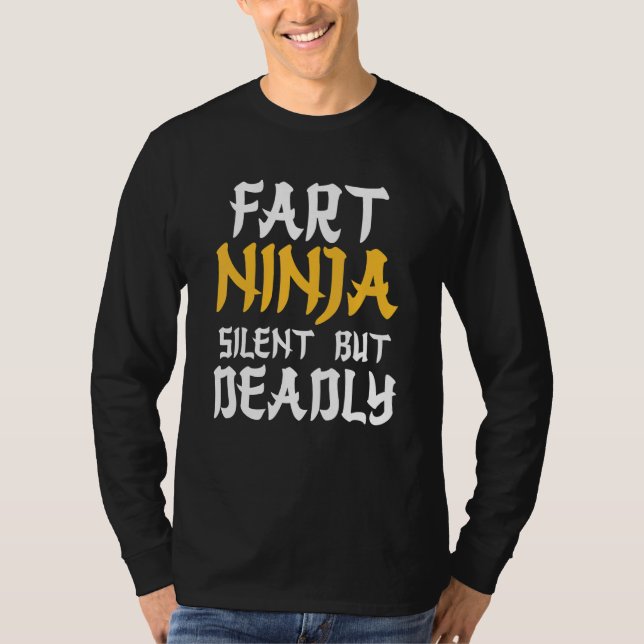 Furz Ninja Stille, aber tödlich Bad Spaß T-Shirt (Vorderseite)