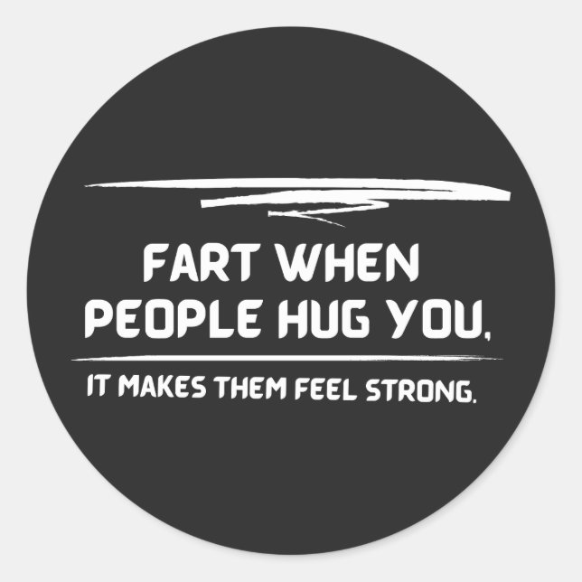 Furz, wenn Menschen einen umarmen, macht es sie st Runder Aufkleber (Vorderseite)